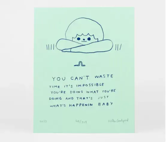 Hiller Goodspeed - You Can't Waste Time Print (8x10)