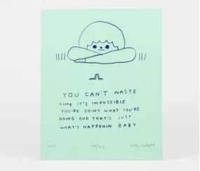 Hiller Goodspeed - You Can't Waste Time Print (8x10)